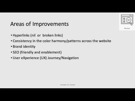 Areas of Improvements Hyperlinks (nil or broken links) Consistency in