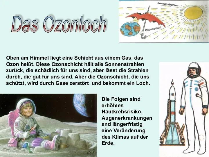 Das Ozonloch Oben am Himmel liegt eine Schicht aus einem