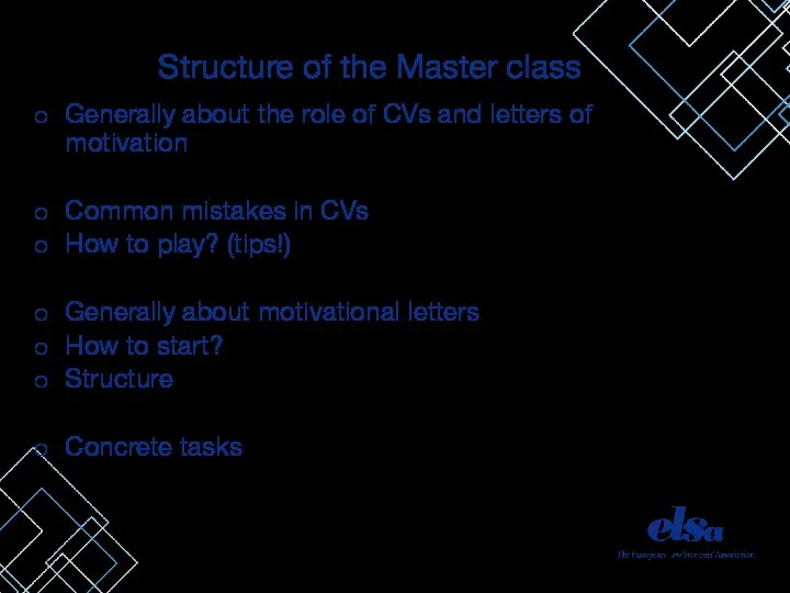 Structure of the Master class Generally about the role of CVs and letters