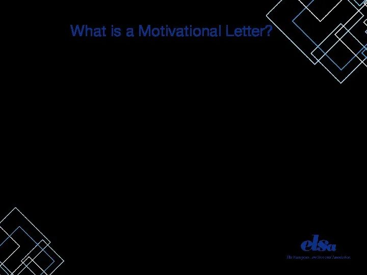 What is a Motivational Letter? It is a LETTER It is your only