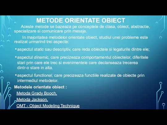 METODE ORIENTATE OBIECT Aceste metode se bazeaza pe conceptele de