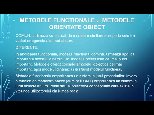 METODELE FUNCTIONALE VS METODELE ORIENTATE OBIECT COMUN: utilizeaza constructii de