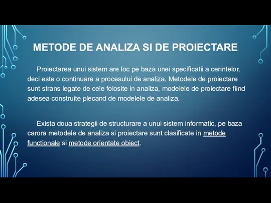 METODE DE ANALIZA SI DE PROIECTARE Proiectarea unui sistem are