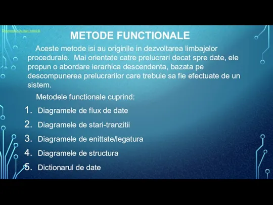 METODE FUNCTIONALE Aceste metode isi au originile in dezvoltarea limbajelor