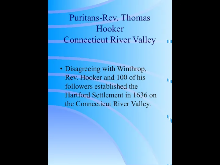 Puritans-Rev. Thomas Hooker Connecticut River Valley Disagreeing with Winthrop, Rev.