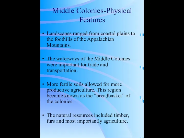 Middle Colonies-Physical Features Landscapes ranged from coastal plains to the