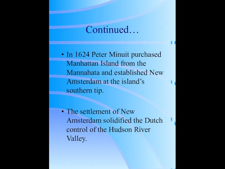 Continued… In 1624 Peter Minuit purchased Manhattan Island from the