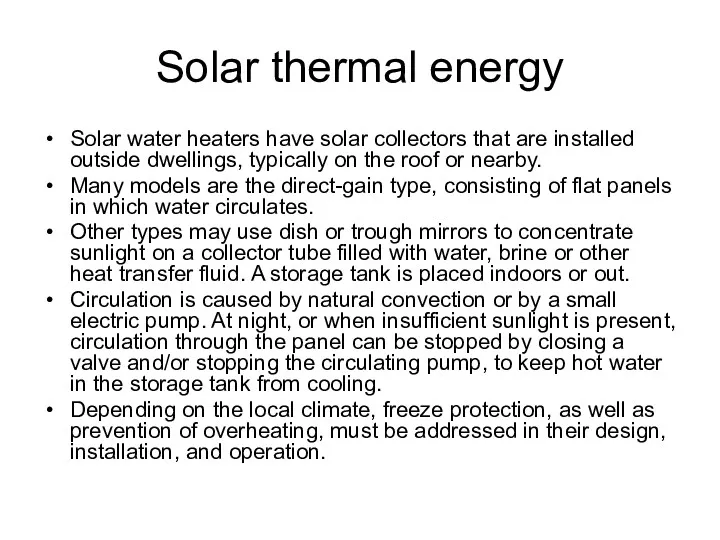 Solar thermal energy Solar water heaters have solar collectors that are installed outside