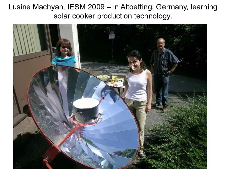 Lusine Machyan, IESM 2009 – in Altoetting, Germany, learning solar cooker production technology.