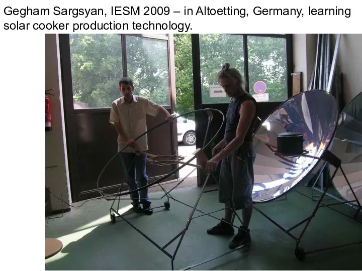 Gegham Sargsyan, IESM 2009 – in Altoetting, Germany, learning solar cooker production technology.