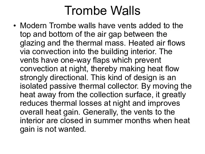 Trombe Walls Modern Trombe walls have vents added to the top and bottom