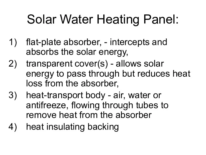 Solar Water Heating Panel: flat-plate absorber, - intercepts and absorbs