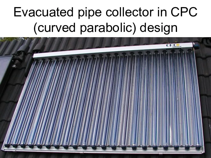 Evacuated pipe collector in CPC (curved parabolic) design