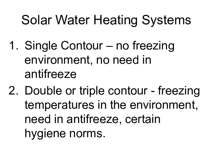 Solar Water Heating Systems Single Contour – no freezing environment,