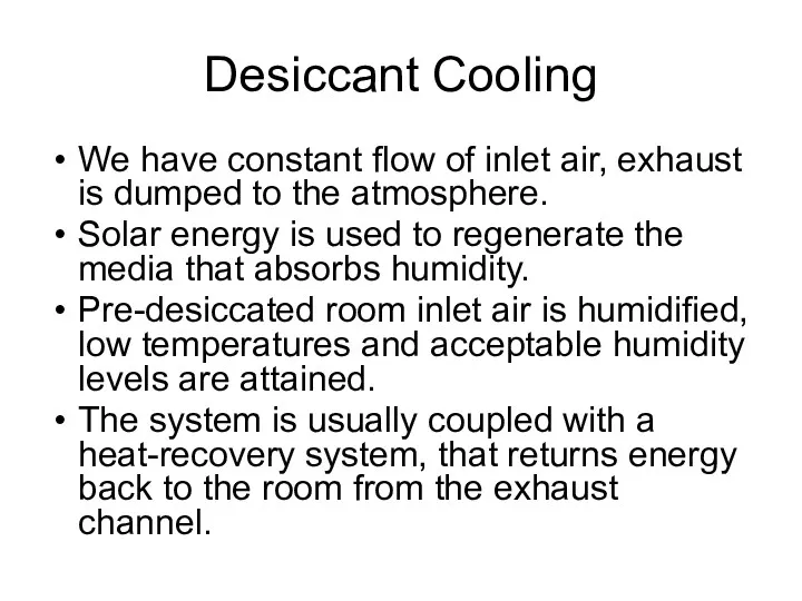 Desiccant Cooling We have constant flow of inlet air, exhaust is dumped to