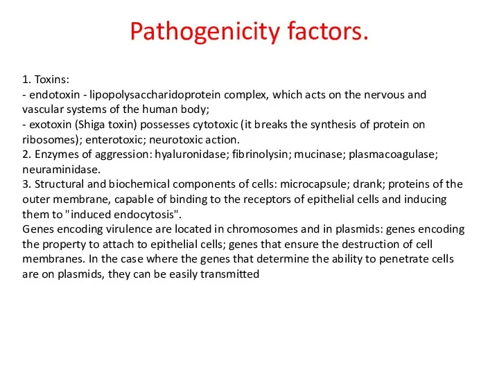 Pathogenicity factors. 1. Toxins: - endotoxin - lipopolysaccharidoprotein complex, which