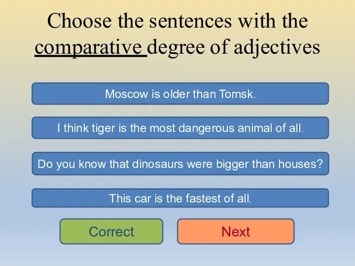 Choose the sentences with the comparative degree of adjectives Moscow