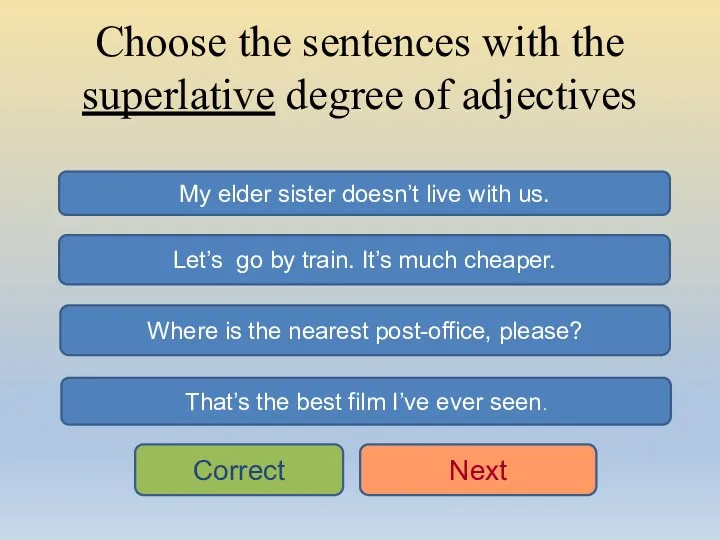 Choose the sentences with the superlative degree of adjectives Where