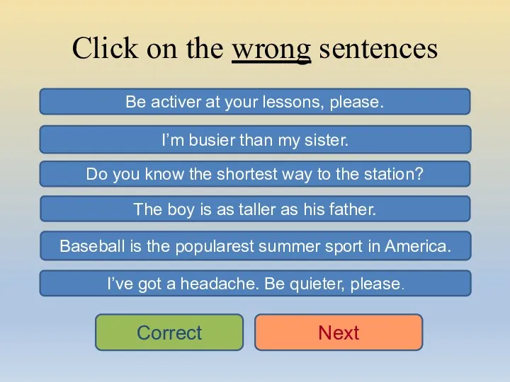 Click on the wrong sentences Be activer at your lessons,