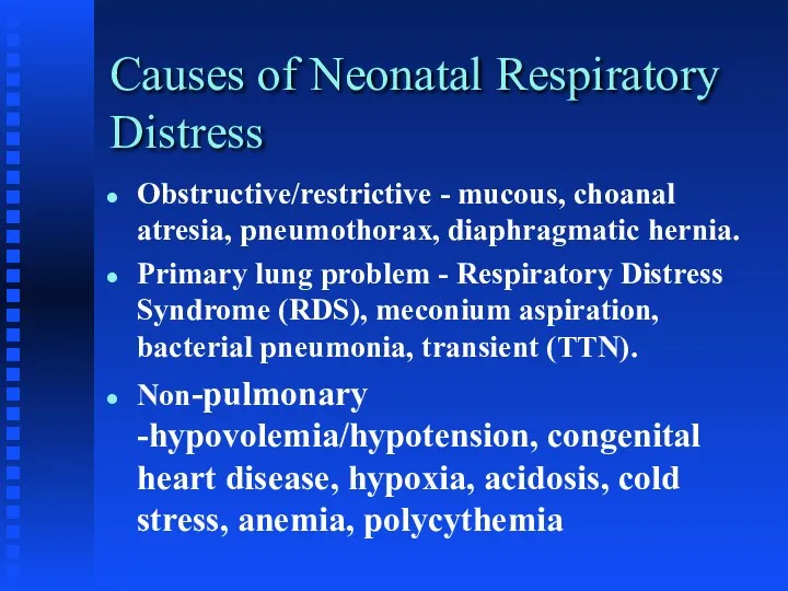 Causes of Neonatal Respiratory Distress Obstructive/restrictive - mucous, choanal atresia,