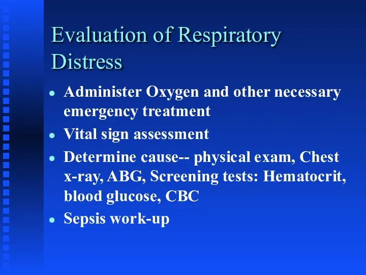 Evaluation of Respiratory Distress Administer Oxygen and other necessary emergency