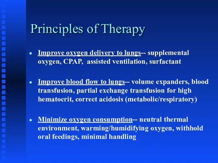 Principles of Therapy Improve oxygen delivery to lungs-- supplemental oxygen,