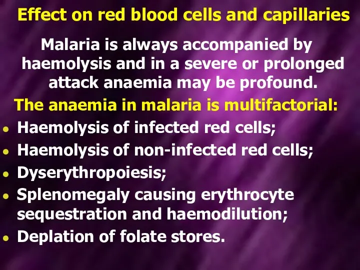 Effect on red blood cells and capillaries Malaria is always