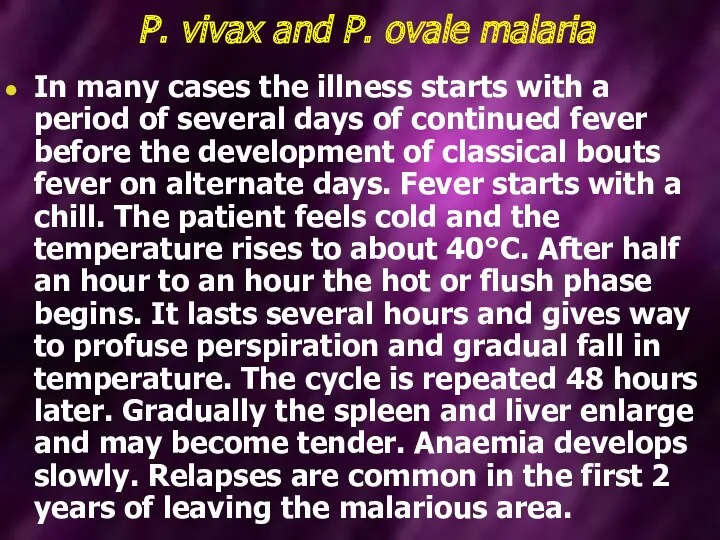 P. vivax and P. ovale malaria In many cases the