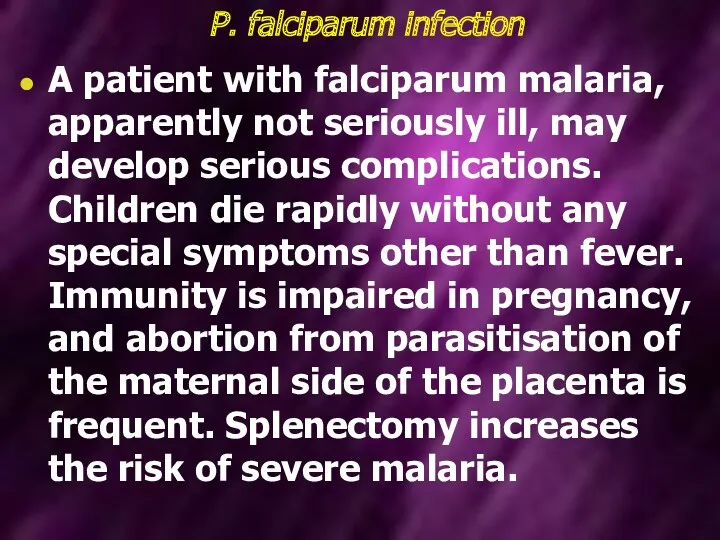 P. falciparum infection A patient with falciparum malaria, apparently not