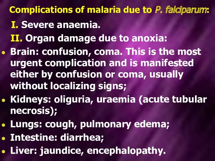 Complications of malaria due to P. falciparum: I. Severe anaemia.