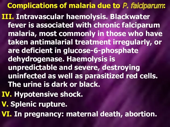 Complications of malaria due to P. falciparum: III. Intravascular haemolysis.