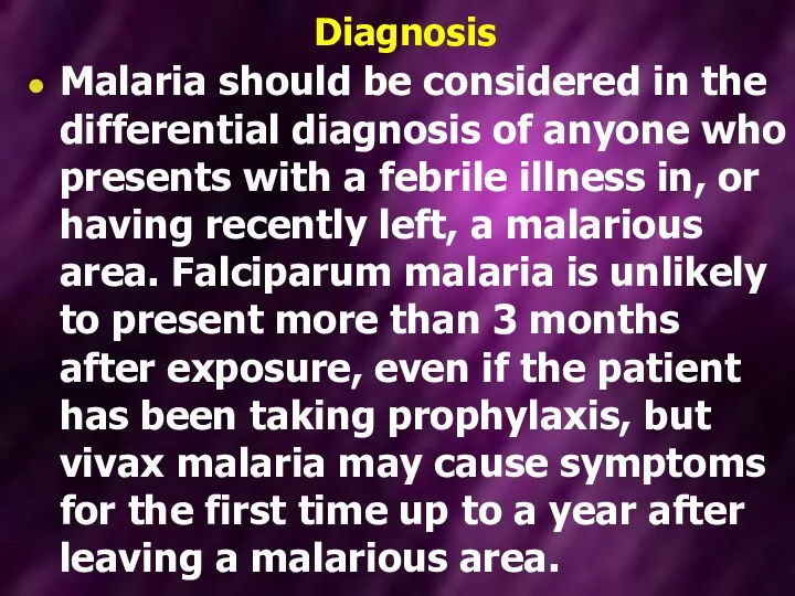 Diagnosis Malaria should be considered in the differential diagnosis of