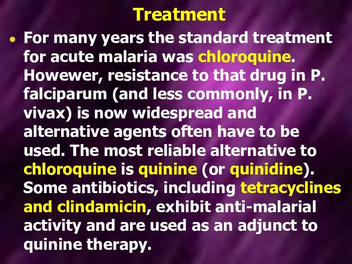 Treatment For many years the standard treatment for acute malaria