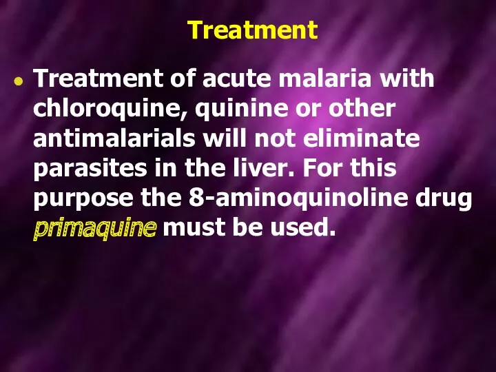 Treatment Treatment of acute malaria with chloroquine, quinine or other