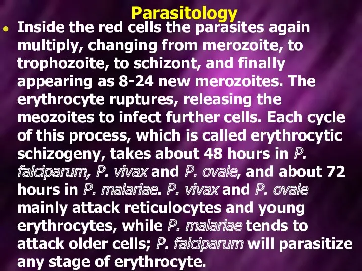 Parasitology Inside the red cells the parasites again multiply, changing