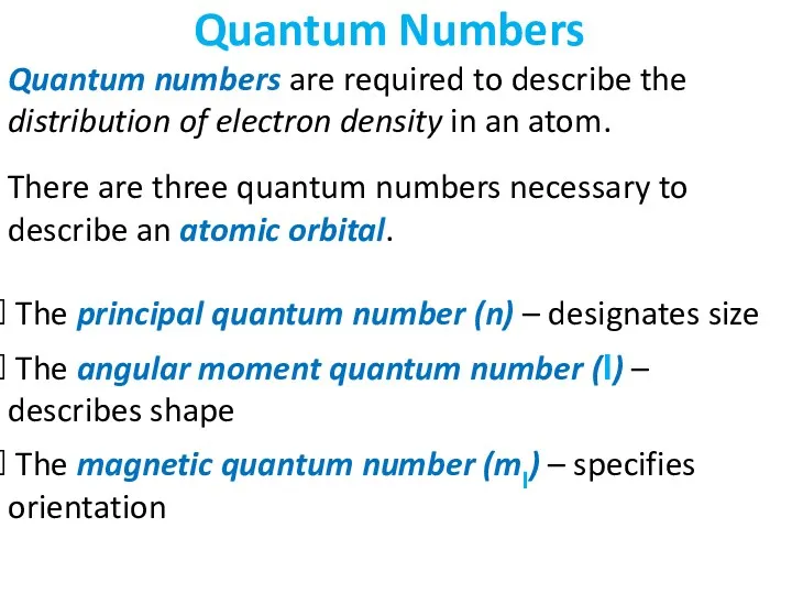 Quantum numbers are required to describe the distribution of electron