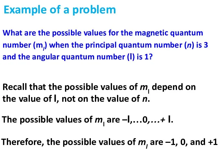Recall that the possible values of ml depend on the