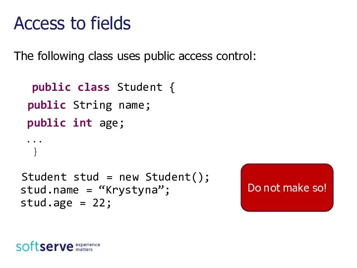 The following class uses public access control: public class Student