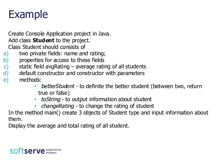 Create Console Application project in Java. Add class Student to