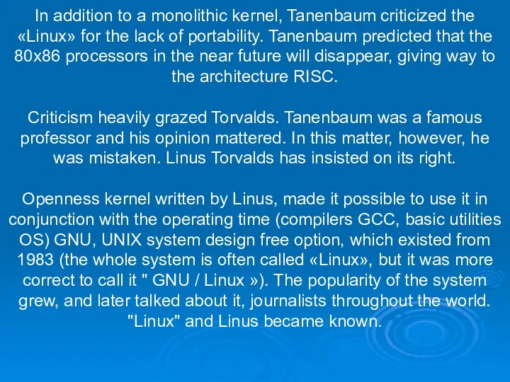 In addition to a monolithic kernel, Tanenbaum criticized the «Linux»