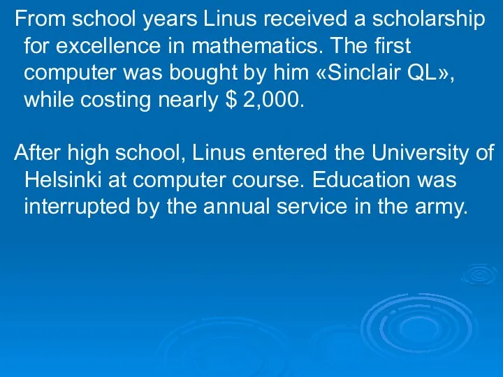 From school years Linus received a scholarship for excellence in mathematics. The first