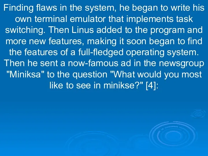Finding flaws in the system, he began to write his own terminal emulator