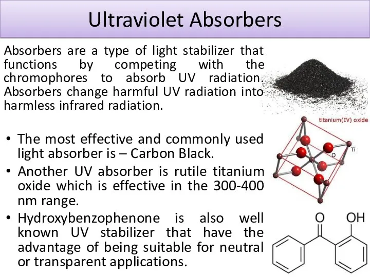 Ultraviolet Absorbers Absorbers are a type of light stabilizer that