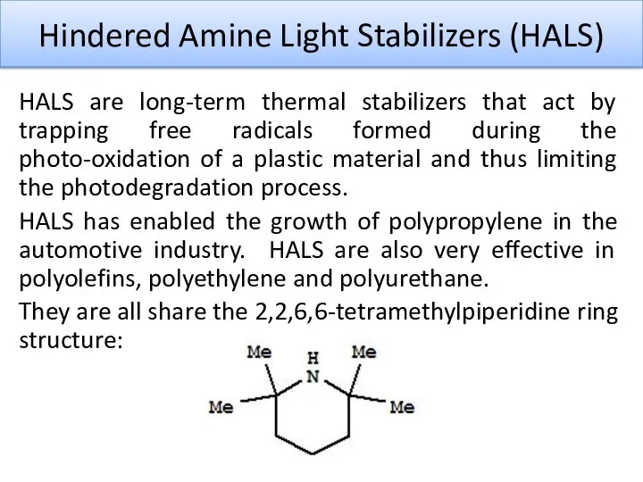 Hindered Amine Light Stabilizers (HALS) HALS are long-term thermal stabilizers