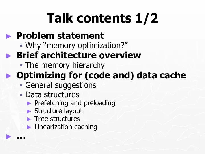 Talk contents 1/2 Problem statement Why “memory optimization?” Brief architecture