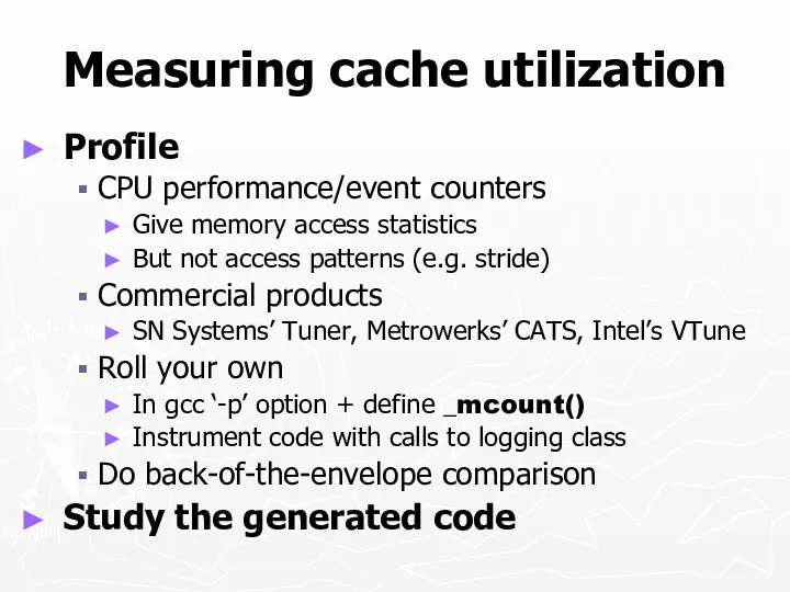 Measuring cache utilization Profile CPU performance/event counters Give memory access