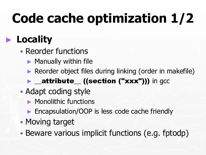Code cache optimization 1/2 Locality Reorder functions Manually within file