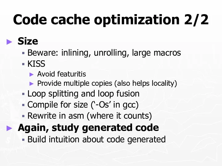 Code cache optimization 2/2 Size Beware: inlining, unrolling, large macros