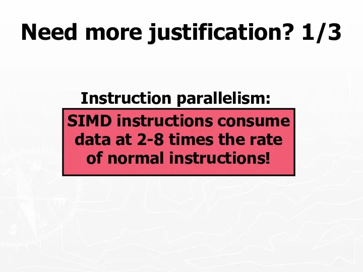 Need more justification? 1/3 SIMD instructions consume data at 2-8
