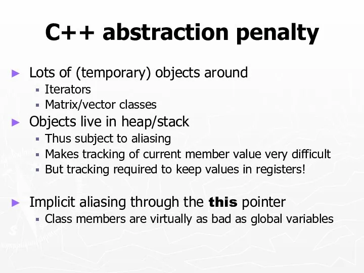 C++ abstraction penalty Lots of (temporary) objects around Iterators Matrix/vector